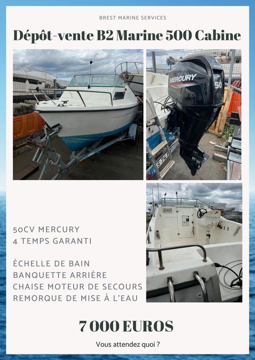 DÉPÔT VENTE  B2 Marine 500 Cabine  50cv mercury 4 …